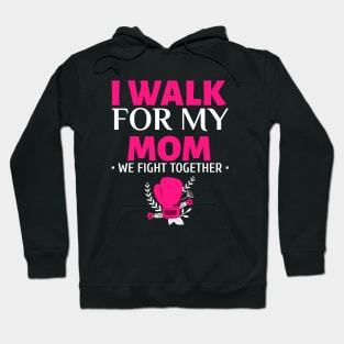 I Walk for My Mom - Breast Cancer Walk Hoodie